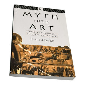 Vintage 1994 Myth Into Art Poet & Painter Classical Greece Shapiro PB Routledge